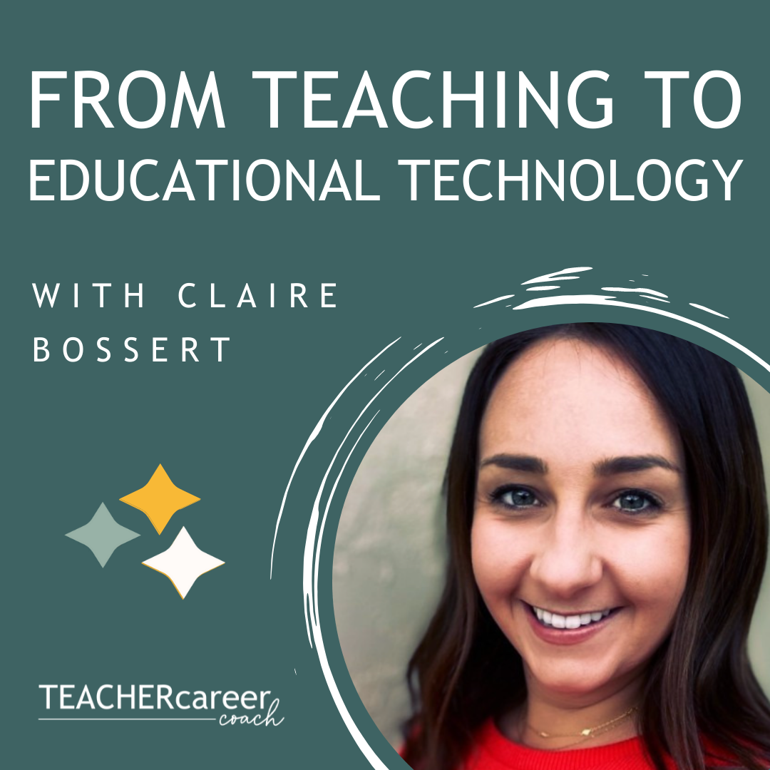From Teacher to Educational Technology with Claire Bossert