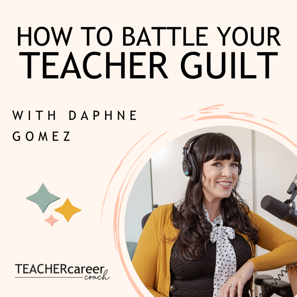 How to Battle Your Teacher Guilt