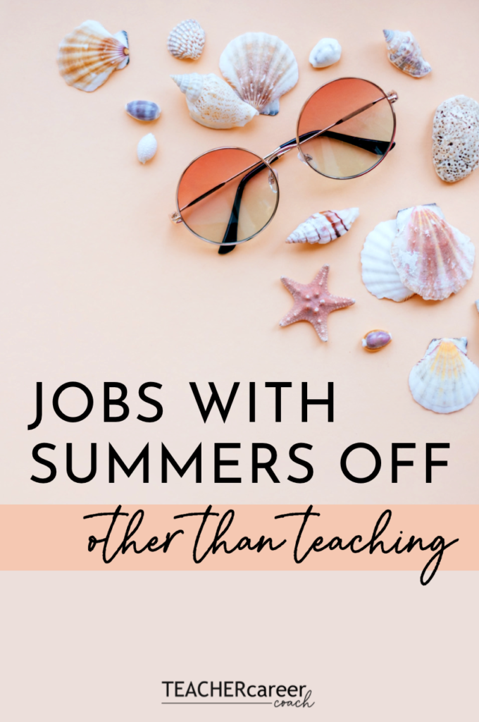 jobs with summers off... other than teaching