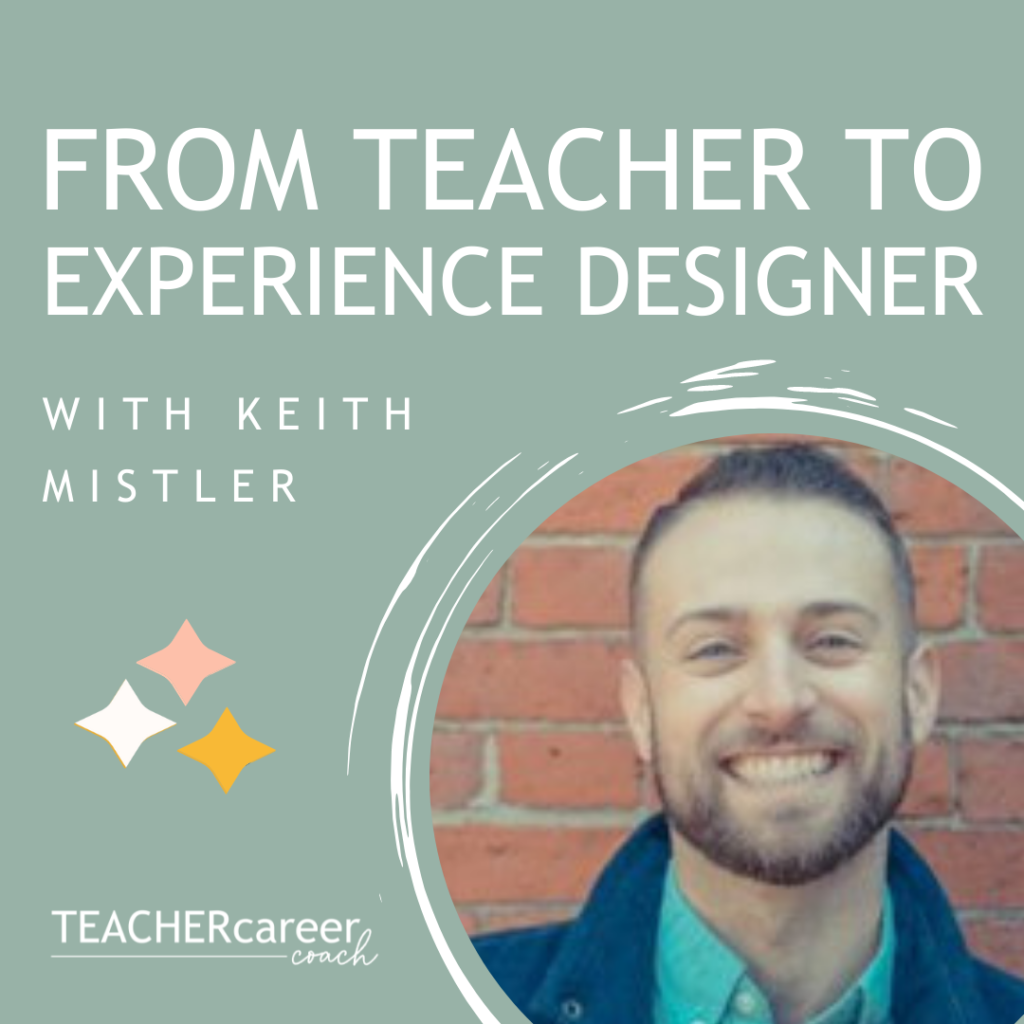 Keith Mistler: From Teacher to Experience Designer