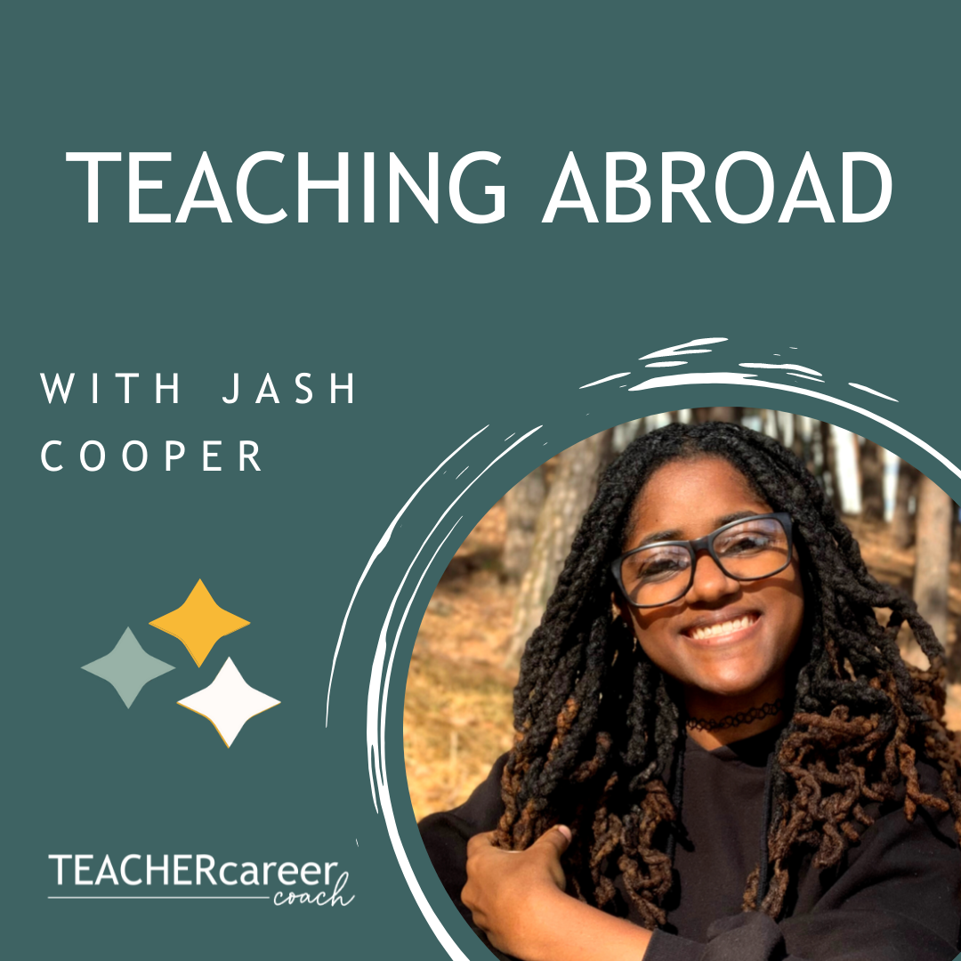 Teaching Abroad with Jash Cooper: The Teacher Career Coach Podcast