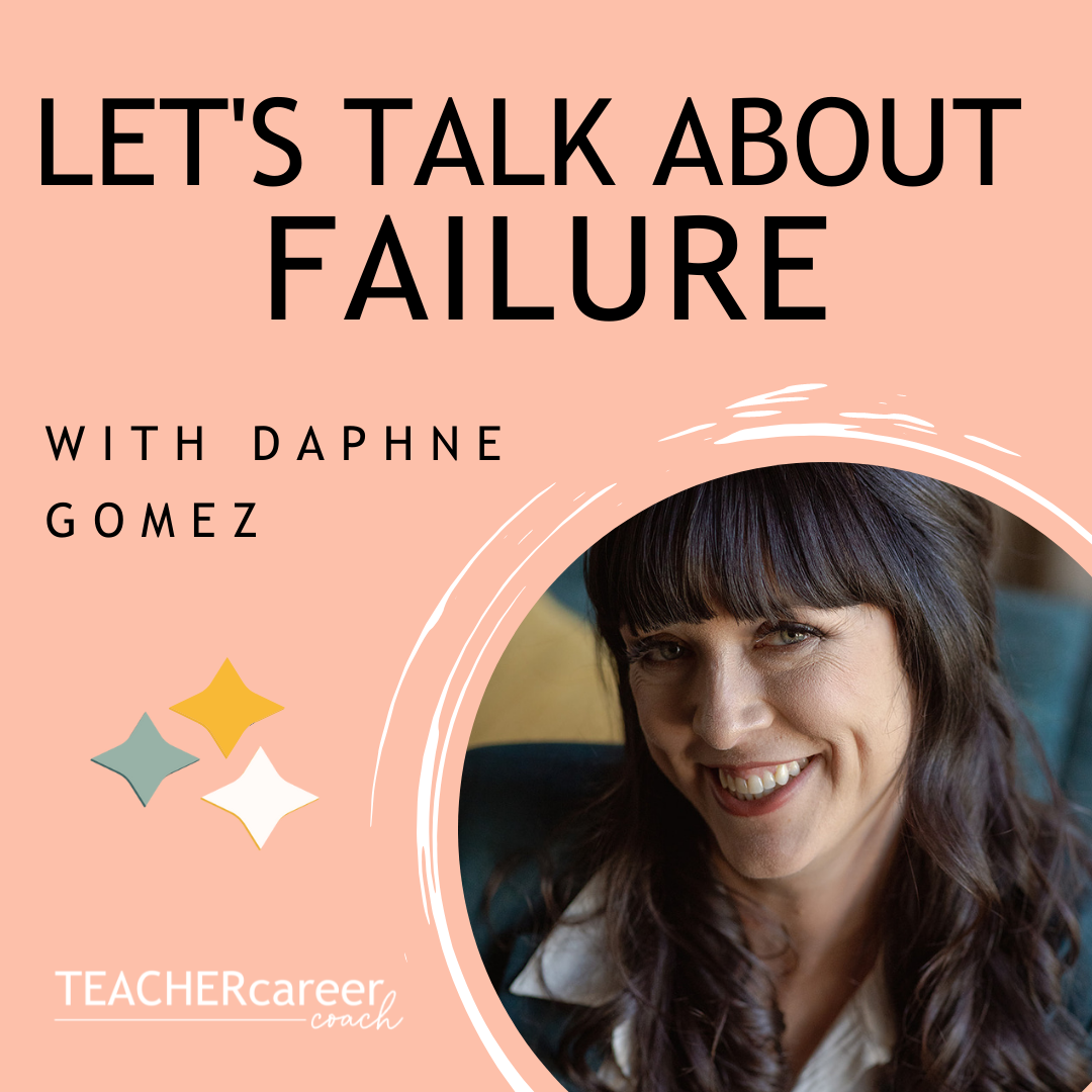 Let's Talk about Failure - The Teacher Career Coach Podcast