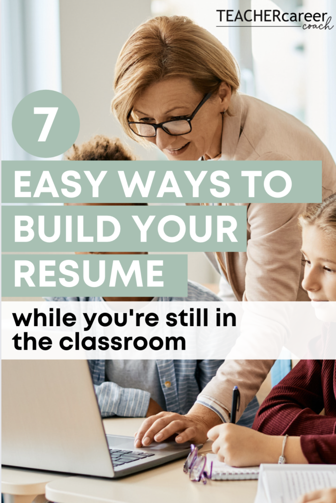 Teacher Resume Experience: 7 Easy Ways to Build Your Skills While Still in the Classroom