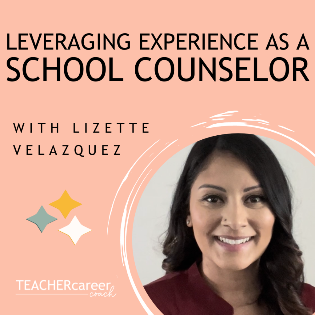 87 - Lizette Velazquez: Leveraging Your Experience As A School Counselor