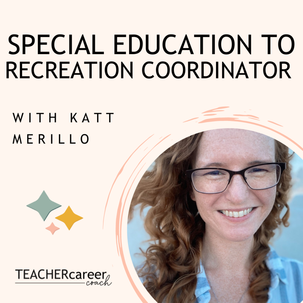 Special Education Teacher to Recreation Coordinator: The Teacher Career Coach Podcast