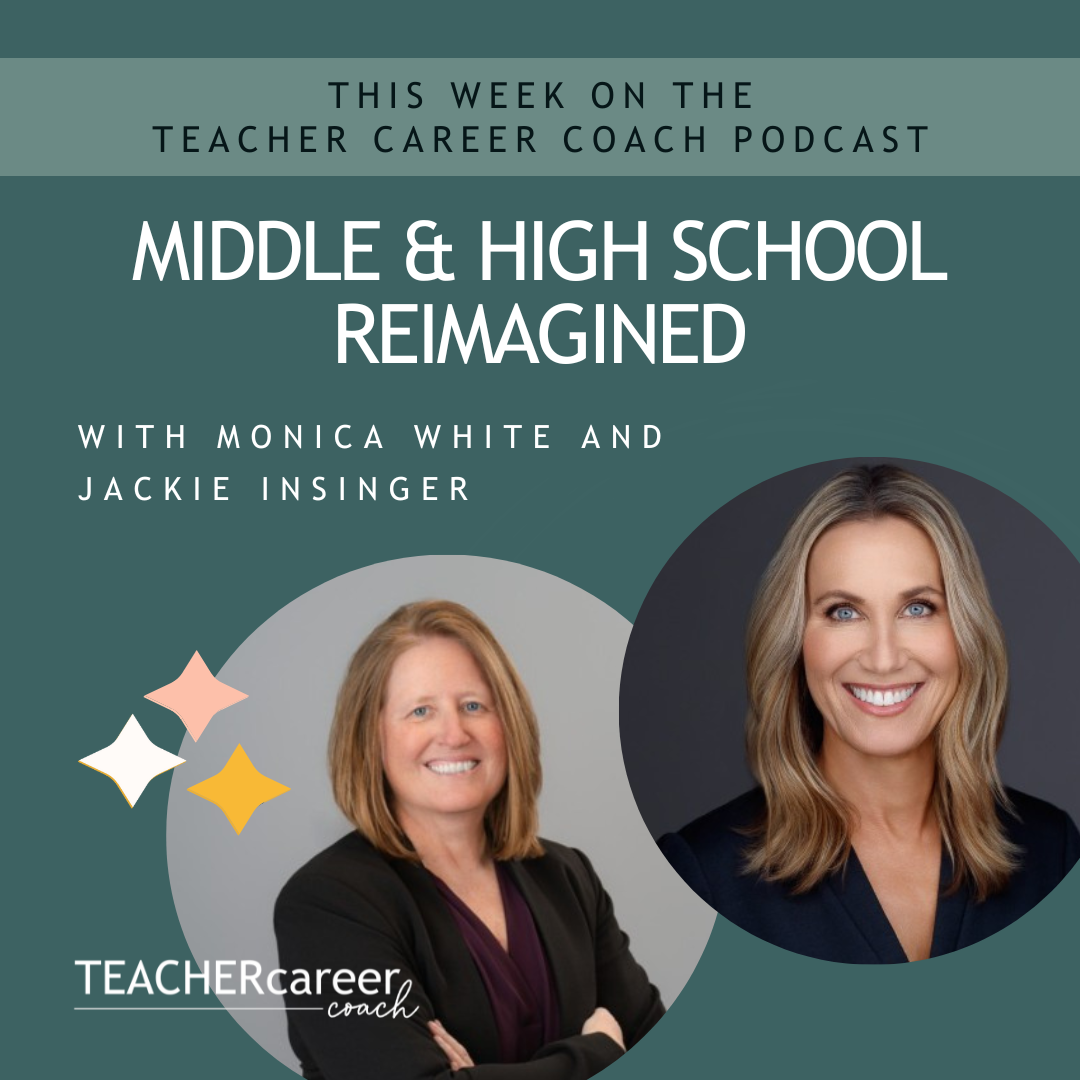 Middle & High School Reimagined with Monica White and Jackie Insinger
